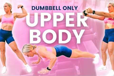45 MIN UPPER BODY WEIGHT TRAINING AT HOME | Dumbbells Only | Build Muscle