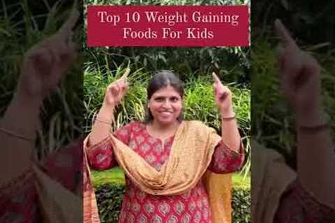 10 Weight Gaining Foods For Kids | Weight Gain Foods |