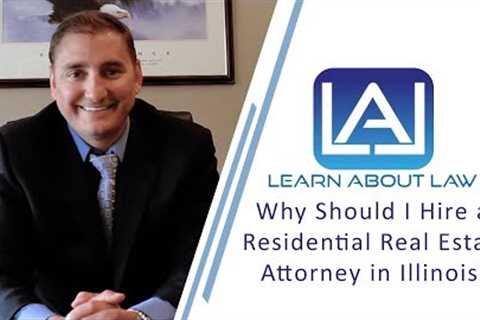 Why Should I Hire a Residential Real Estate Attorney | Learn About Law