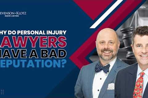 Why do Personal Injury Lawyers have a Bad Reputation?