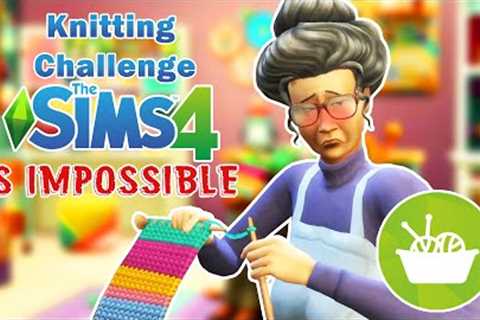 the sims 4 knitting challenge is IMPOSSIBLE
