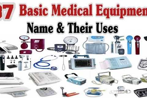 37 Basic Medical Equipments With Names And Their Uses
