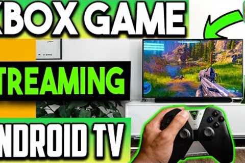 🔴XBOX GAME STREAMING ANDROID TV (XBOX GAME PASS ULTIMATE)