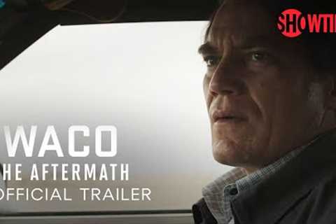 Waco: The Aftermath (2023) Official Trailer | SHOWTIME