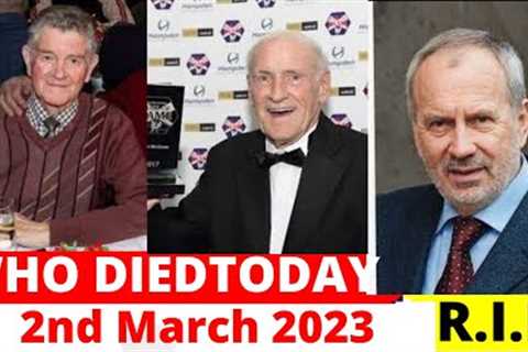 Celebrities Who Died Today, March 2nd,2023 | News