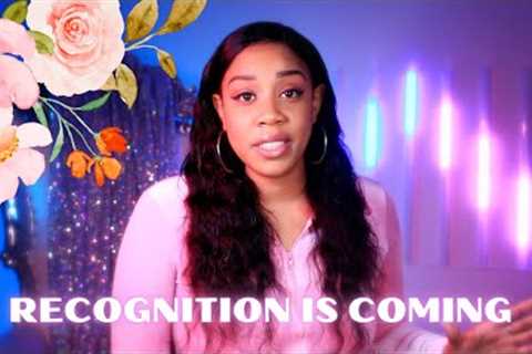YOU'RE ABOUT TO RECEIVE RECOGNITION!