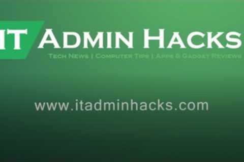 IT Admin Hacks | Tech News | Computer Tips | Apps &amp; Gadget Reviews