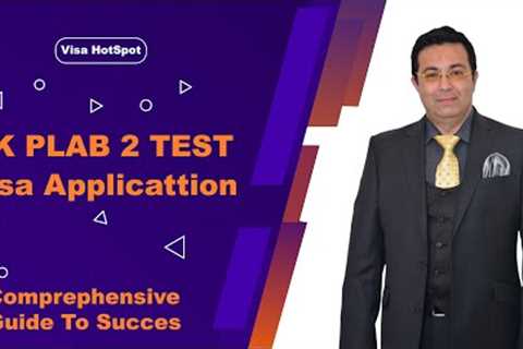 Unlock Your Medical Career: UK PLAB 2 Test Visa Application Explained