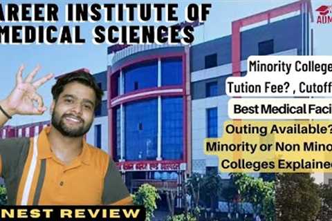 Career Institute of Medical Sciences, Lucknow | Minority College |Process Explained | Full Review
