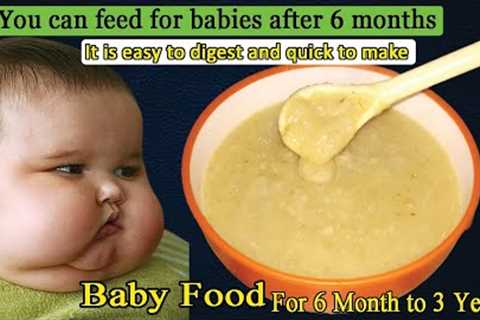 Baby Food | Weight Gain baby food Recipe for 7 to 24 Months Baby food | It is easy to digest