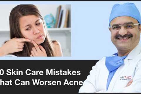 10 Skin Care Mistakes That Can Worsen Acne | ClearSkin, Pune | (In HINDI)