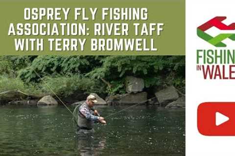 Fishing Clubs of Wales: Osprey Fly Fishing Association River Taff, with Terry Bromwell