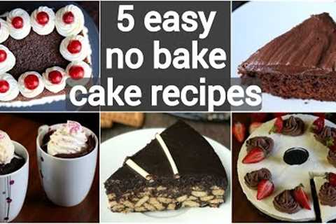 5 no bake cake recipes | eggless cakes without oven | no bake dessert recipes