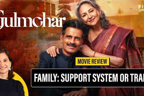 Gulmohar Movie Review by Anupama Chopra | Film Companion