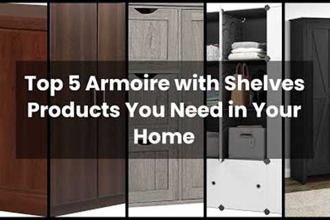 Armoire with shelves: Top 5 Armoire with Shelves Products You Need in Your Home