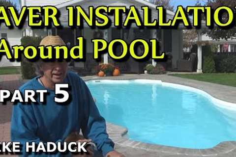 PAVER INSTALLATION (Part 5 ) Mike Haduck around pool