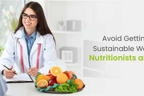 Avoid Getting Fat with Sustainable Weight Loss Diet by Nutritionists and Dietitians