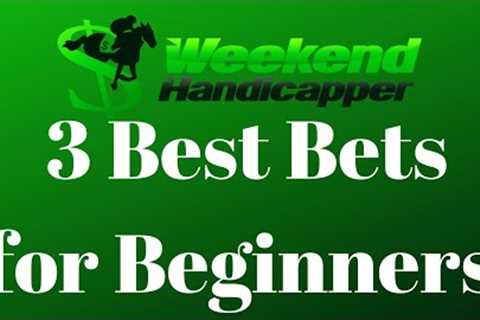 3 Best Bets in Horse Racing for Beginners and Just Learning How to Bet Horses