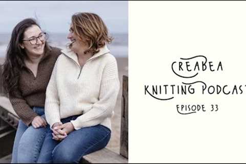 Creabea Knitting Podcast - Episode 33: Summer Knits are coming!