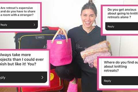 What's a Knitting Retreat - Answering ALL Your Questions + Pack with Me for Knitting in the Hills!