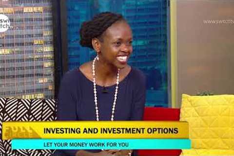 Turning Ksh2500 into Millions - Investing and investment options  Let money work for you