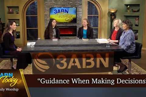 “Guidance When Making Decisions” - 3ABN Today Family Worship  (TDYFW230006)