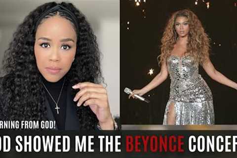 GOD SHOWED ME WHAT WILL HAPPEN AT THE BEYONCE CONCERT! | A VISION FROM GOD | CHRISTIANS AND BEYONCE