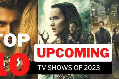Top 10 New TV Shows of 2023 | Upcoming Tv Shows Of 2023