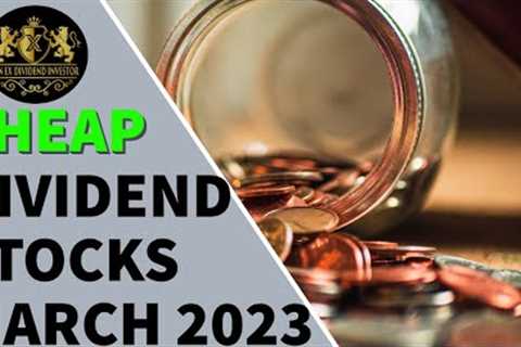 Cheap Dividend Stocks March 2023