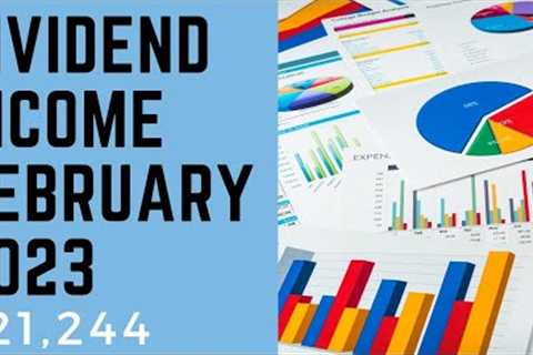My 21K Dividend Portfolio Dividend Income | February 2023 | Passive Income Dividend Growth Investing