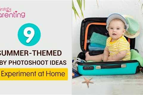 9 Amazing Summer Baby Photoshoot Ideas to Experiment at Home