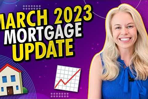 March 2023 Mortgage and 2023 Housing Market Update - Mortgage Rates In 2023 &amp; More Real Estate..