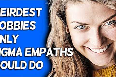 10 Weirdest Hobbies Only Sigma Empaths Would Do