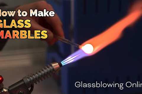 How to Make Glass Marbles - Free Glass Blowing Online Class