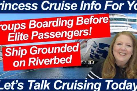 CRUISE NEWS! SHIP GROUNDED ON RIVERBED GROUPS BOARDING BEFORE PRINCESS ELITE PASSENGERS