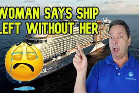 CRUISE SHIP LEAVES WOMAN STRANDED ON AN ISLAND - CRUISE NEWS