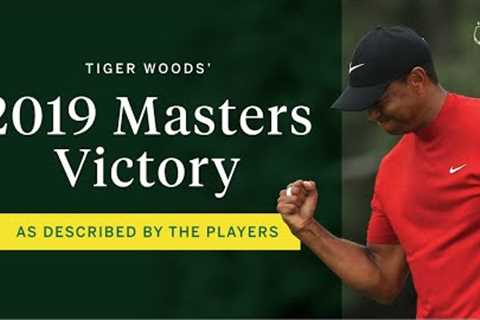 Tiger Woods’ 2019 Masters victory as described by the players