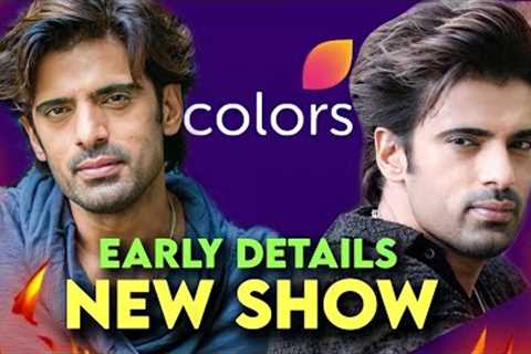 COLORS TV's New Upcoming Show - Early DETAILS! | Mohit Mallik to play LEAD | ColorsTV New Serial