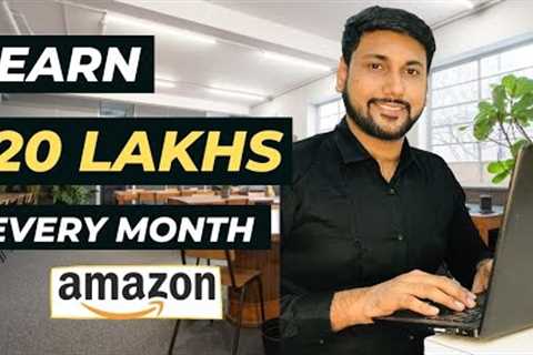 Earn 20 LAKHS Every Month on Amazon Fba India &amp; Learn How To Make Money Online By Selling..