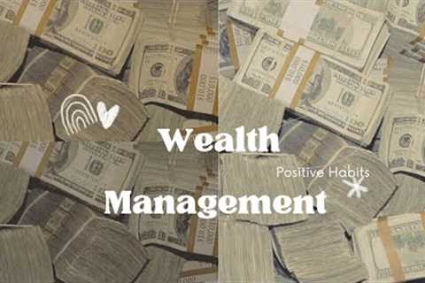 Wealth Management- Positive Money Habits