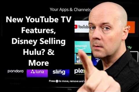 CCT - New YouTube TV Features, Disney Selling Hulu? ESPN Streaming Plans, &amp; More