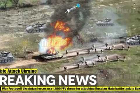 War Footage!! Ukrainian forces use 1,000 FPV drone for attacking Russian Main battle tank in Bakhmut