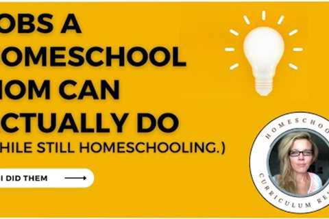 Jobs You Can Do While Homeschooling (make an income as a sahm)