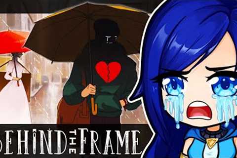 The SADDEST LOVE STORY... (Behind The Frame)
