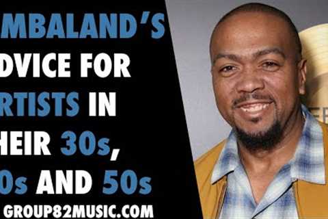 Timbaland's Advice for Artists In Their 30's 40's and 50s
