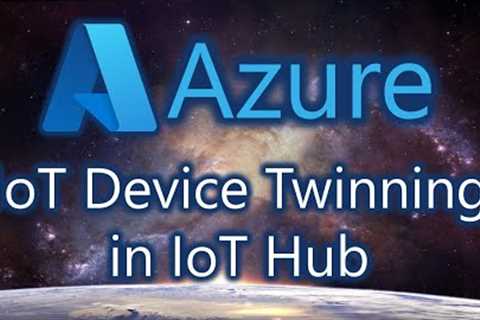 Azure IoT Device Twinning with IoT Hub