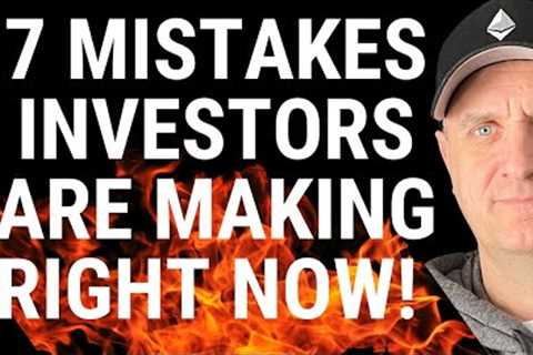 7 Investing Mistakes That You Are Making Right NOW!
