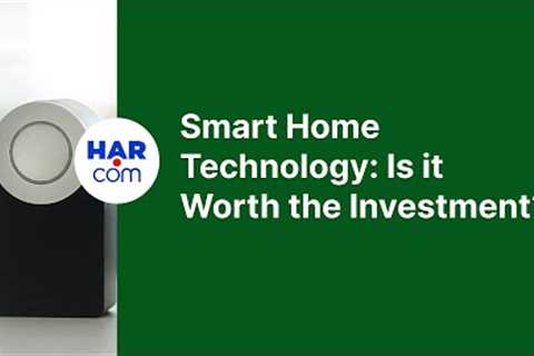 Smart Home Technology: Is it Worth the Investment?