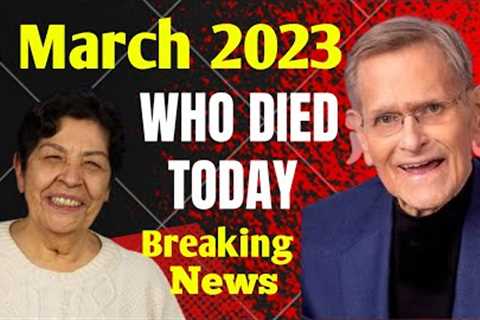 6 Famous Celebrities Died Today 8 March 2023 l Passed Away l Death News l Sad News l Big Actress