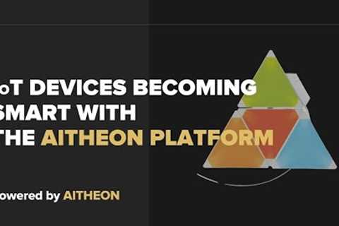 IoT Devices Becoming Smart With The AITHEON Platform